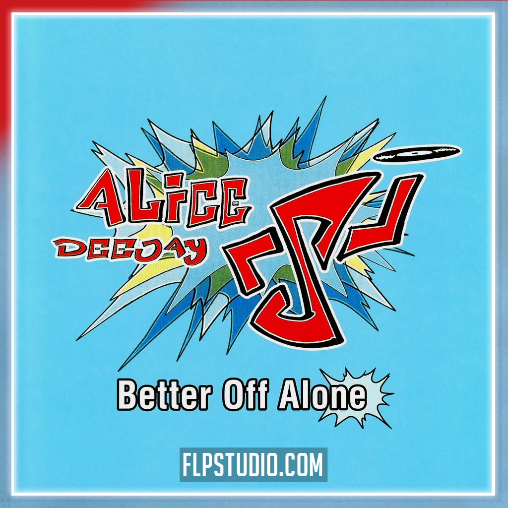 Alice Deejay - Better Off Alone FL Studio Remake (Dance) – FLP Studio