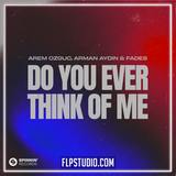 Arem Ozguc, Arman Aydin & FADES - Do You Ever Think Of Me FL Studio Remake (Slap House)