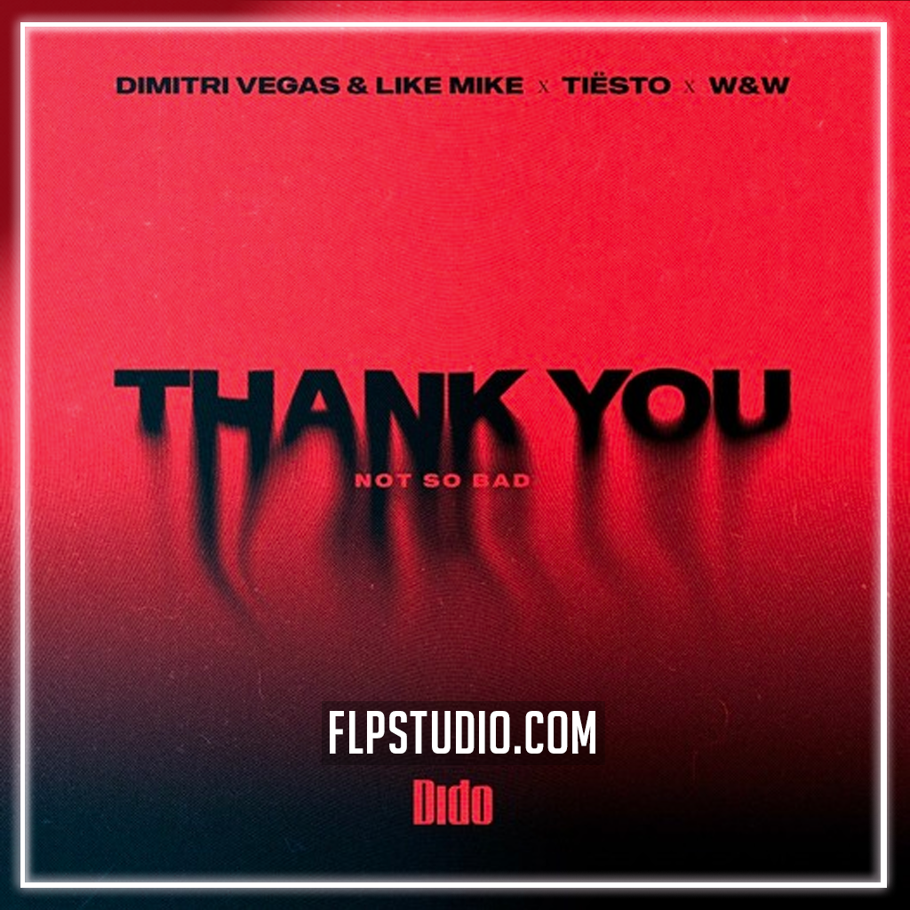 Dimitri Vegas & Like Mike & Tiësto & Dido & W&W - Thank You (Not
