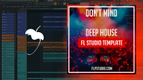 Don't Mind - Deep House FL Studio Template (Dezko Style)