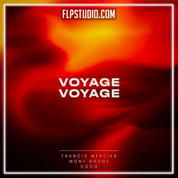 Francis Mercier, Mont Rouge, Coco - Voyage Voyage FL Studio Remake (Afro House)