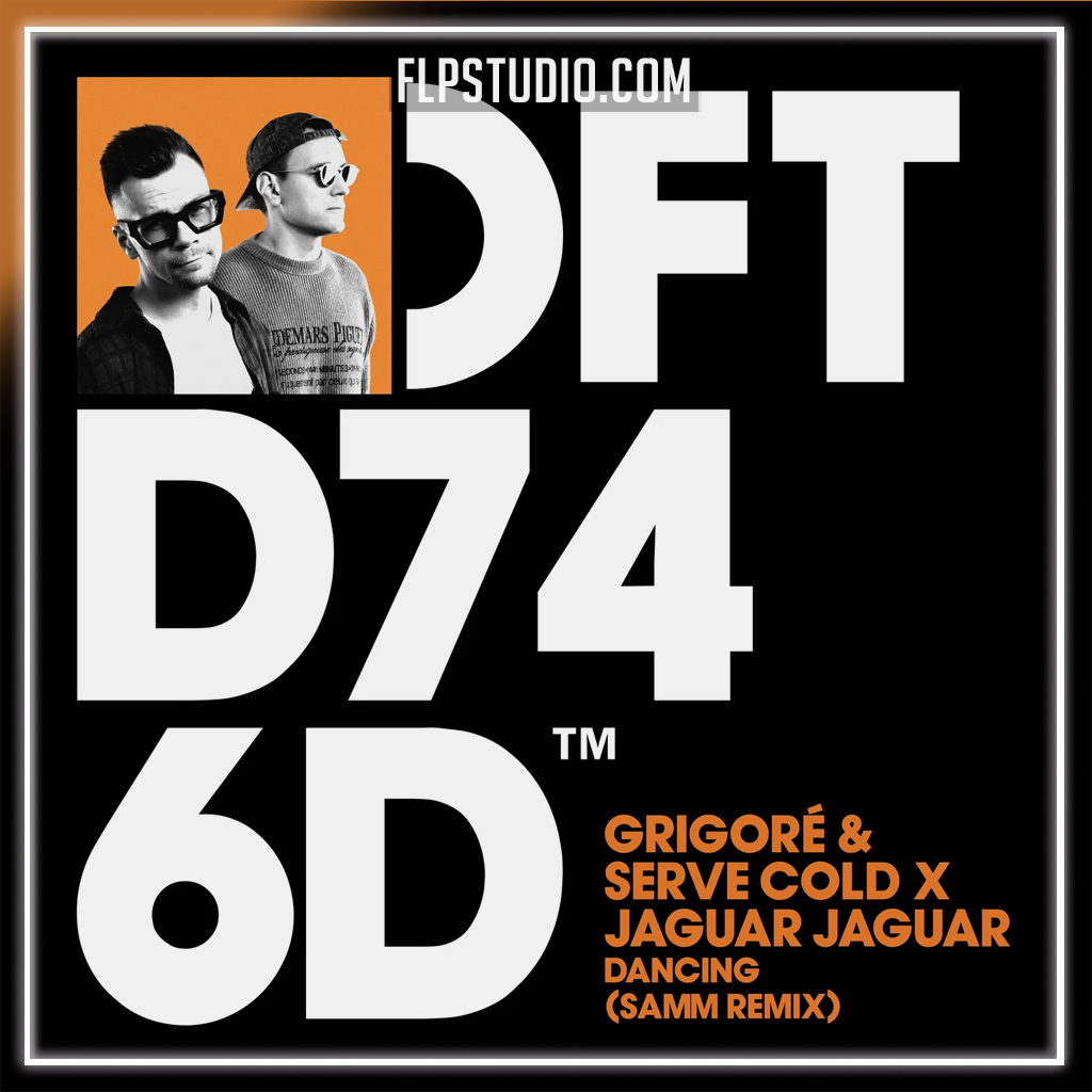 Grigoré & Serve Cold x JAGUAR JAGUAR - Dancing (Samm Remix) FL