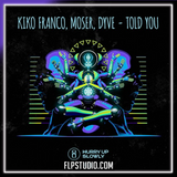 Kiko Franco, Moser, DYVE - Told You FL Studio Remake (Afro House)