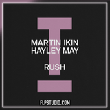 Martin Ikin, Hayley May - Rush FL Studio Remake (Tech House)