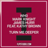 Wh0, Mark Knight, James Hurr (feat. Kathy Brown) - Turn Me Deeper FL Studio Remake (House)
