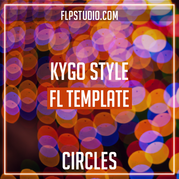Kygo Style Fl Studio Template - Circles (Dance)