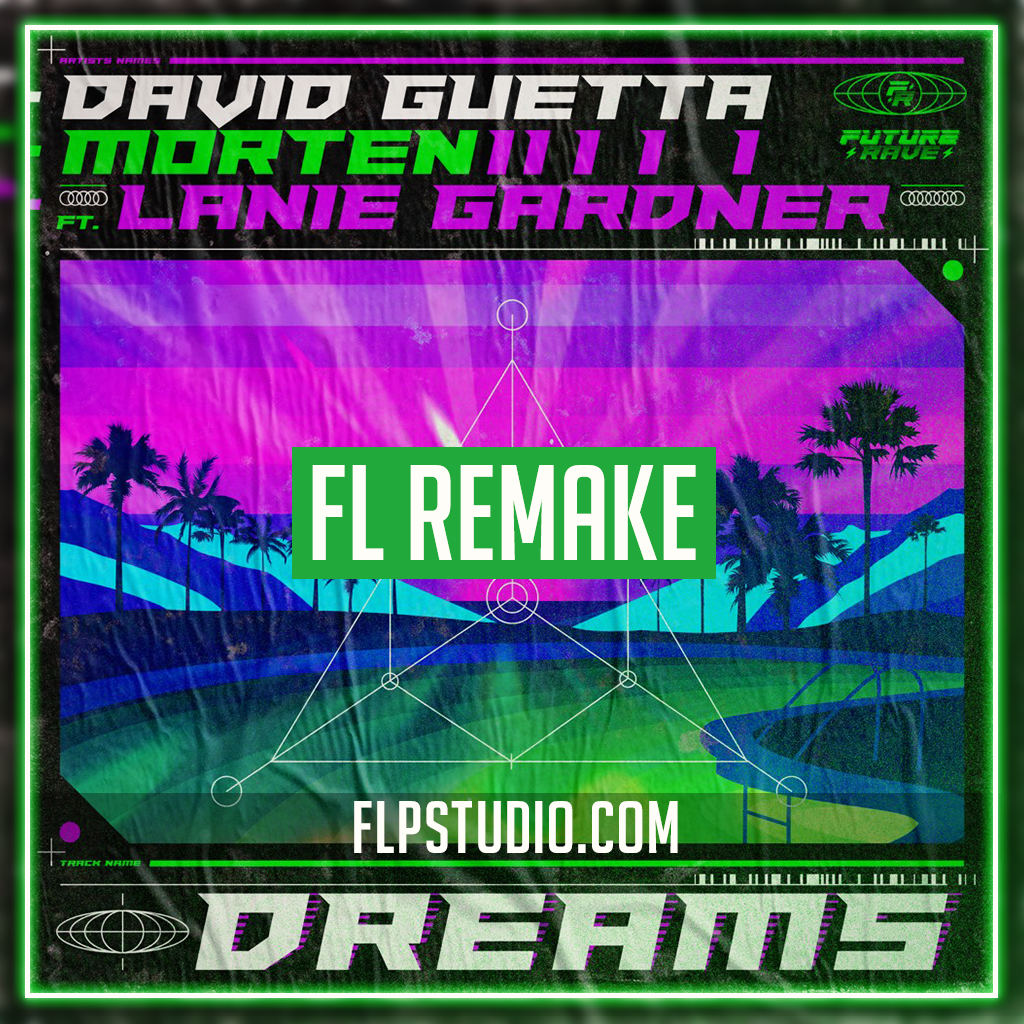 David Guetta MORTEN Dreams feat Lanie Gardner Fl Studio Remake Dance Template