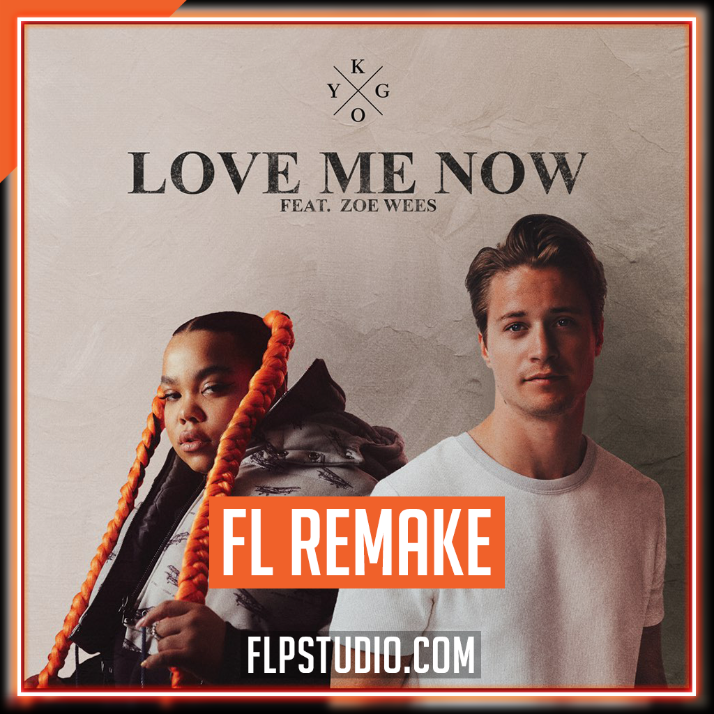Kygo - Love Me Now ft. Zoe Wees FL Studio Remake (Dance) – FLP Studio