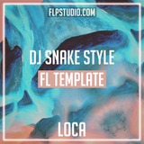Dj Snake Style FL Studio Template - Loca (Dance)