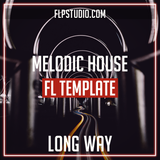 Long way - Camelphat Style Melodic House Fl Studio Template