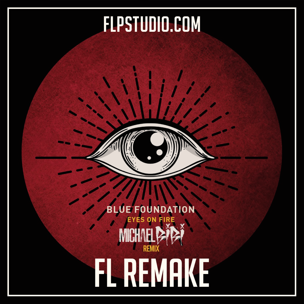 Blue Foundation - Eyes on fire - Michael Bibi Remix Fl Studio Remake ( –  FLP Studio