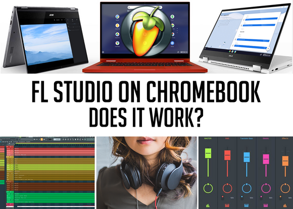 Fl Studio On Chromebook, Does it work?