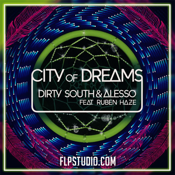Dirty South, Alesso - City Of Dreams ft. Ruben Haze FL Studio Remake (Dance)