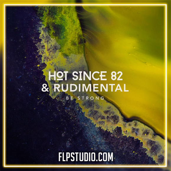 Hot Since 82 & Rudimental - Be Strong FL Studio Remake (House)