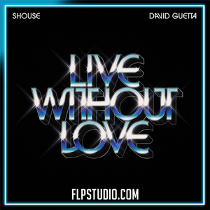 SHOUSE, David Guetta - Live Without Love FL Studio Remake (Dance)