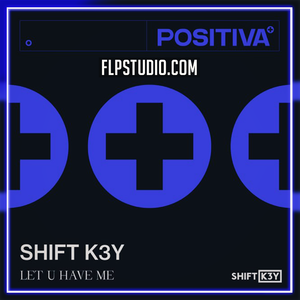 Shift K3Y - Let U Have Me FL Studio Remake (Dance)