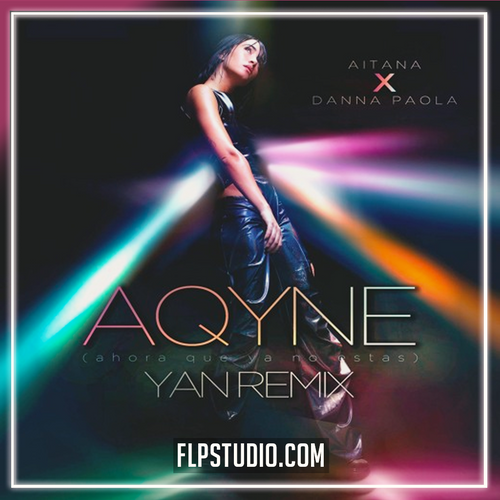 Aitana, Danna Paola - AQYNE FL Studio Remake (Pop)