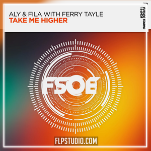 Aly & Fila with Ferry Tayle - Take Me Higher FL Studio Remake (Trance)