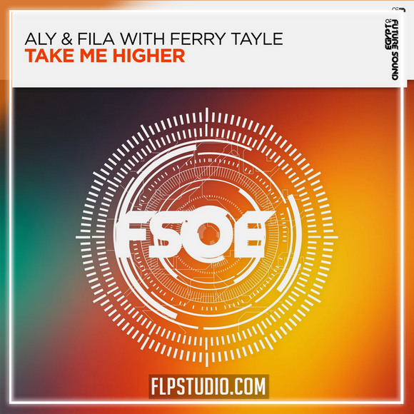 Aly & Fila with Ferry Tayle - Take Me Higher FL Studio Remake (Trance)