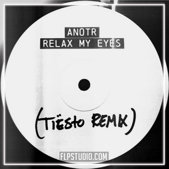 ANOTR - Relax My Eyes (Tiësto Remix) FL Studio Remake (House)