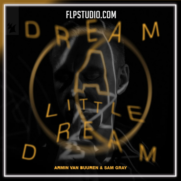 Armin van Buuren, Sam Gray - Dream A Little Dream FL Studio Remake (Mainstage)