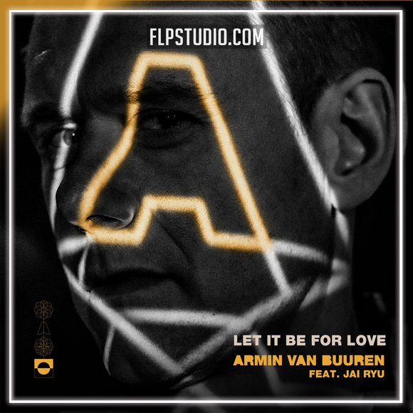 Armin van Buuren feat. JAI RYU - Let It Be For Love FL Studio Remake (Mainstage)