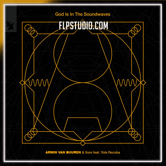 Armin van Buuren & Xoro feat. Yola Recoba - God Is In The Soundwaves FL Studio Remake (Stutter House)