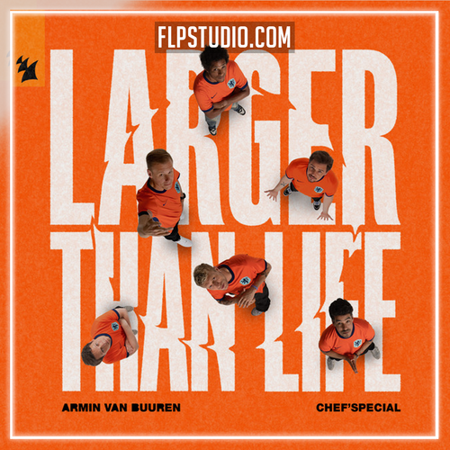 Armin van Buuren & Chef’Special - Larger Than Life FL Studio Remake (Pop)