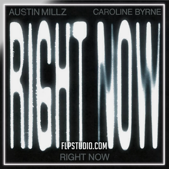 Austin Millz, Caroline Byrne - Right Now FL Studio Remake (Dance)
