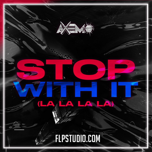 Axemo - Stop With It (La La La La) FL Studio Remake (Tech House)