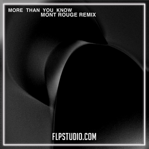 Axwell Ingrosso - More Than You Know (Mont Rouge Remix) FL Studio Remake (Dance)