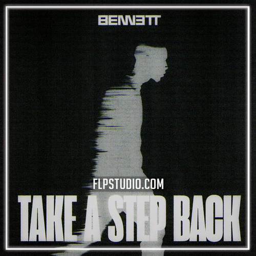 BENNETT - Take A Step Back (FL Studio Remake)