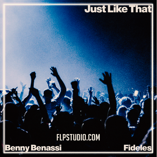 Benny Benassi & Fideles – Just Like That (FL Studio Remake)