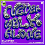 BLONDISH & Stevie Appleton - Never Walk Alone (Alex Wann Remix) FL Studio Remake (Dance Pop)