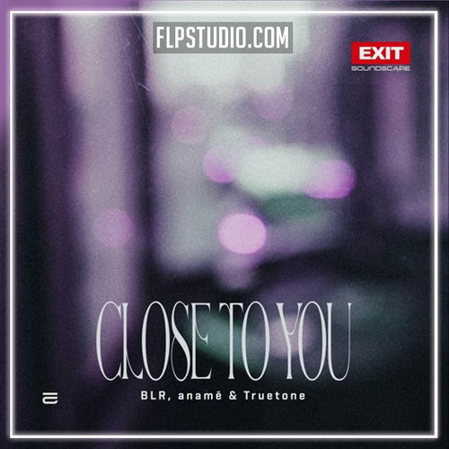 BLR, aname Truetone - Close To You FL Studio Remake (Techno)