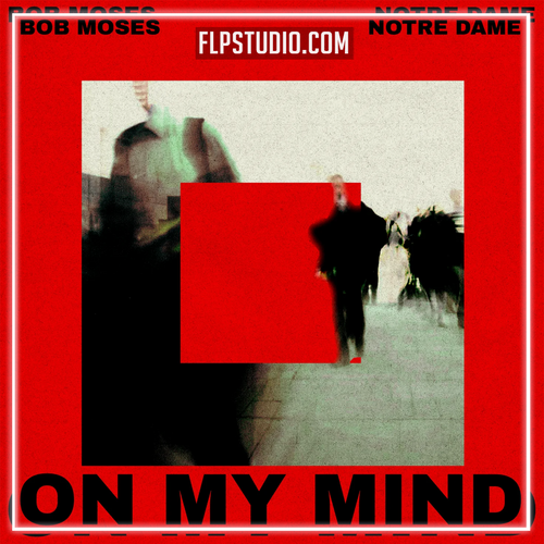 Bob Moses, Notre Dame - On My Mind (FL Studio Remake)