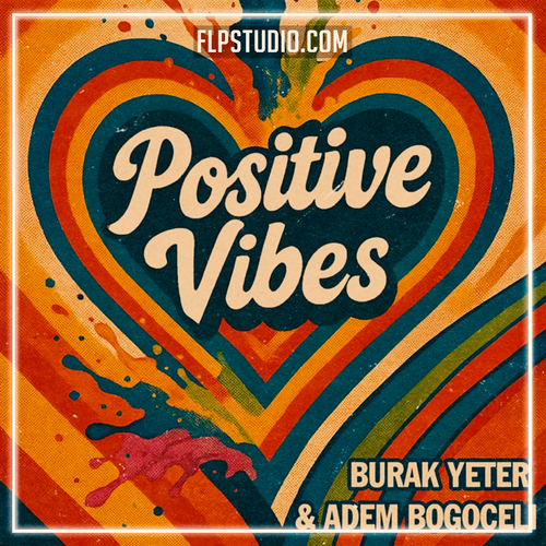 Burak Yeter & Adem Bogoceli - Positive Vibes (FL Studio Remake)