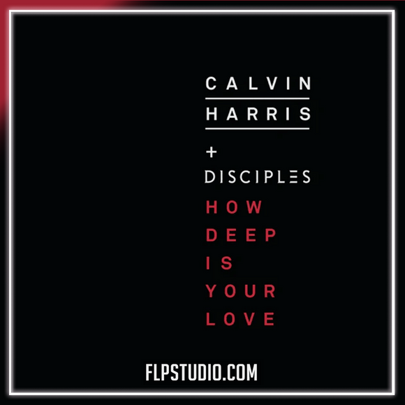 Calvin Harris & Disciples - How Deep Is Your Love FL Studio Remake (Dance) 99% VIP