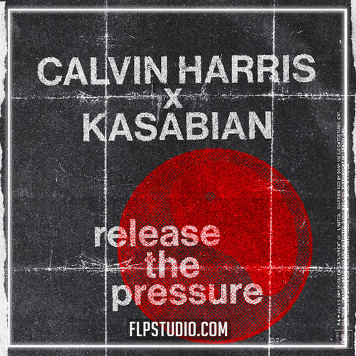 Calvin Harris, Kasabian - Release The Pressure (FL Studio Remake)