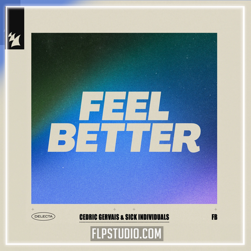 Cedric Gervais, SICK INDIVIDUALS - Feel Better FL Studio Remake (Dance Pop)