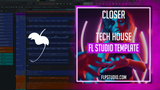 Closer - Tech House FL Studio Template (Mau P Style)
