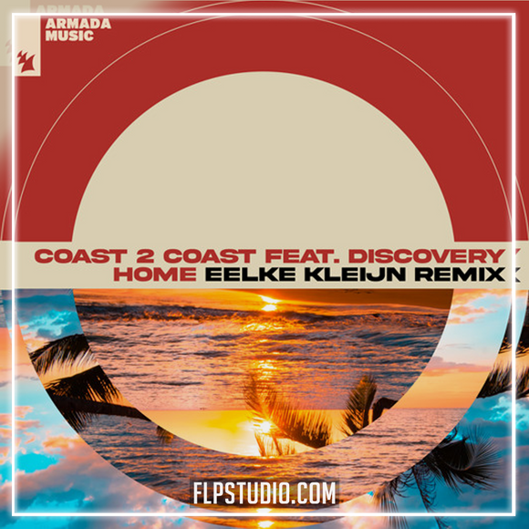Coast 2 Coast feat. Discovery - Home (Eelke Kleijn Remix) FL Studio Remake (Dance)