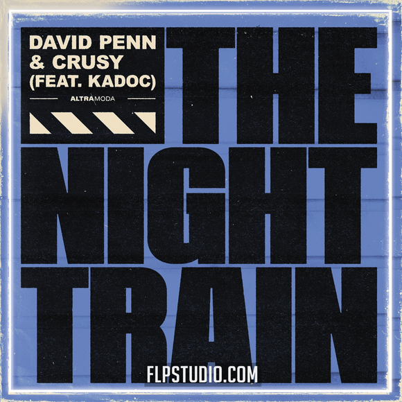 David Penn & Crusy ft  Kadoc - The Night Train FL Studio Remake (House)