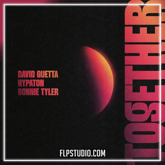 David Guetta, Hypaton, Bonnie Tyler - Together FL Studio Remake (Dance)