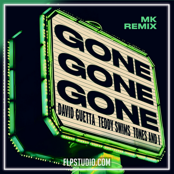 David Guetta, Teddy Swims, Tones And I - Gone Gone Gone (MK Remix) FL Studio Remake (Eurodance)