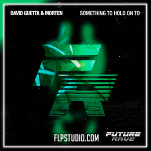 David Guetta & MORTEN - Something To Hold On To (ft Clementine Douglas) FL Studio Remake (Dance)