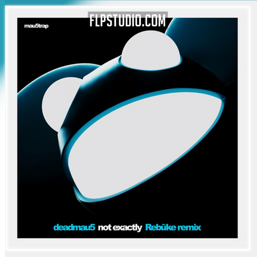 deadmau5 - Not Exactly (Rebūke Remix) FL Studio Remake (Melodic House / Techno)
