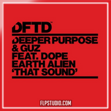 Deeper Purpose & GUZ - That Sound ft. Dope Earth Alien FL Studio Remake (Tech House)