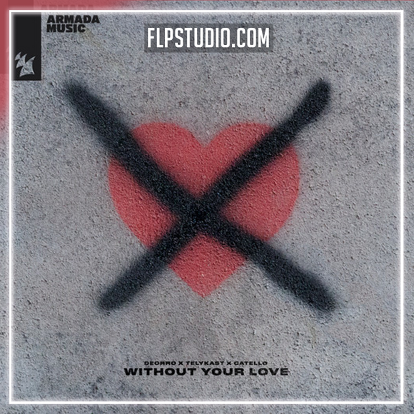 Deorro x TELYKAST x Catello - Without Your Love FL Studio Remake (Eurodance / Dance Pop)