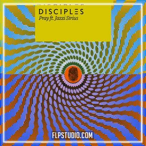 Disciples - Pray ft. Jazzi Sirius FL Studio Remake (Dance Pop)